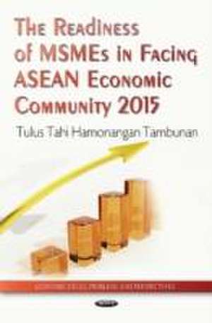 The Readiness of MSMEs in Facing ASEAN Economic Community 2015 de Tulus Tahi Hamonangan Tambunan