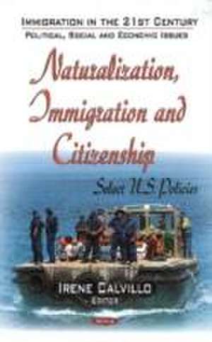 Naturalization, Immigration and Citizenship de Irene Calvillo