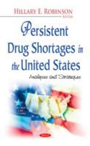 Persistent Drug Shortages in the United States de Hillary E. Robinson