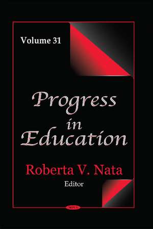 Progress in Education. Volume 31 de Roberta V Nata
