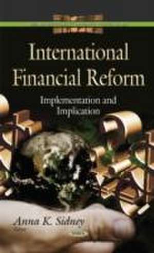 International Financial Reform de Anna K. Sidney