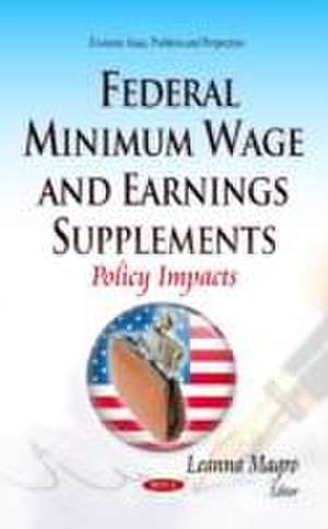 Federal Minimum Wage and Earnings Supplements de Leanna Magro