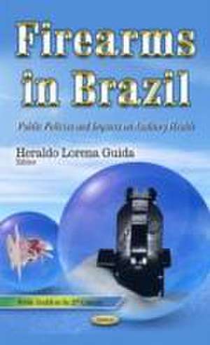 Firearms in Brazil de Heraldo Lorena Guida