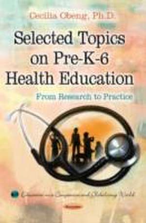 Selected Topics on Pre-K-6 Health Education de Cecilia Sem Obeng