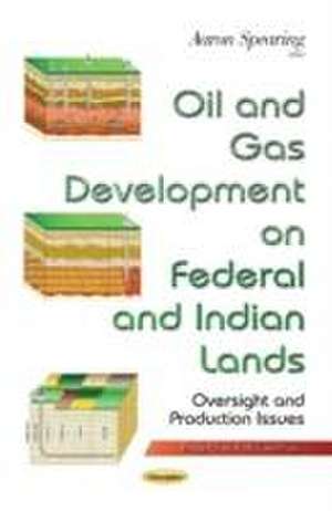 Oil & Gas Development on Federal & Indian Lands de Aaron Spearing