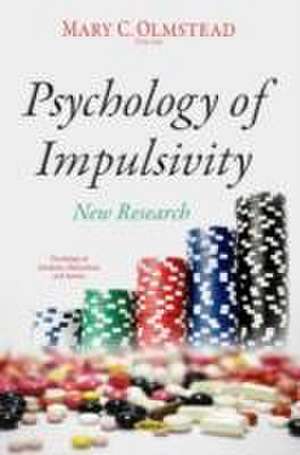 Psychology of Impulsivity de Mary C. Olmstead