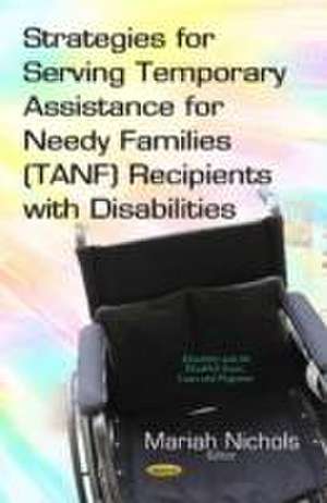 Strategies for Serving Temporary Assistance for Needy Families (TANF) Recipients with Disabilities de Mariah Nichols