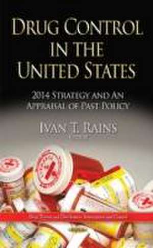 Drug Control in the United States de Ivan T. Rains