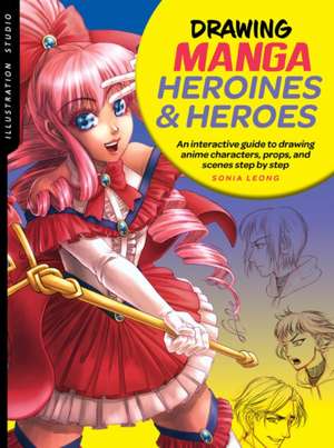 Illustration Studio: Drawing Manga Heroines and Heroes de Sonia Leong