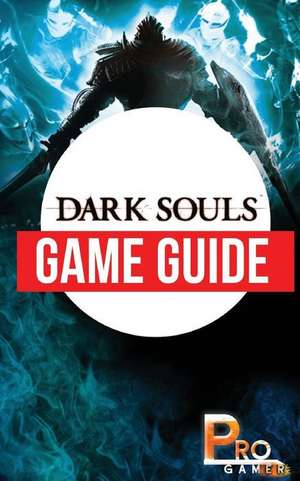 Dark Souls Game Guide de Pro Gamer