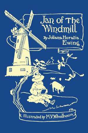 Jan of the Windmill (Yesterday's Classics) de Juliana Horatia Ewing