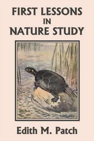 First Lessons in Nature Study (Yesterday's Classics) de Edith M. Patch