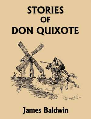 Stories of Don Quixote, Study Edition (Yesterday's Classics) de James Baldwin