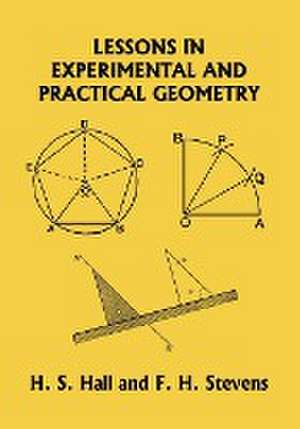 Lessons in Experimental and Practical Geometry (Yesterday's Classics) de H. S. Hall