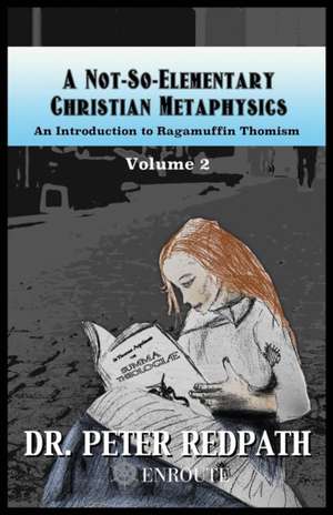 A Not-So-Elementary Christian Metaphysics de Peter Redpath