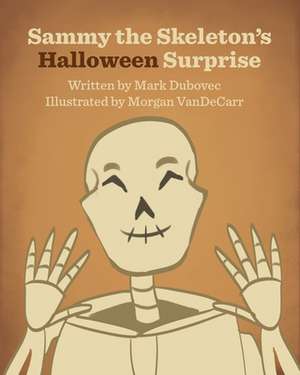 Sammy the Skeleton's Halloween Surprise de Mark Dubovec