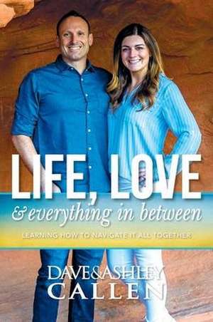 Life, Love & Everything in Between de Dave Callen