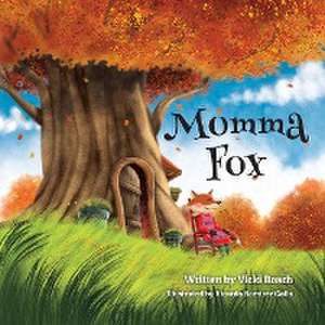 Momma Fox: Always There for Her Seven Little Foxes de Vicki Roach