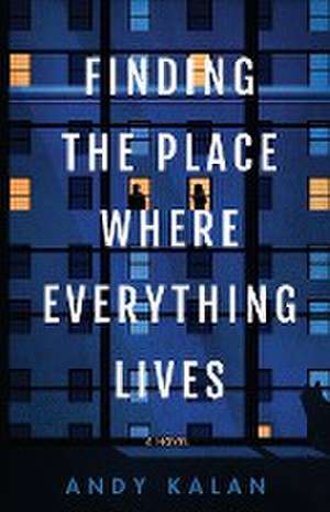 Finding the Place Where Everything Lives de Andy Kalan