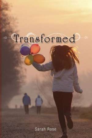 Transformed de Sarah Rose