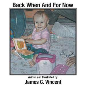 Back When And For Now de James C. Vincent