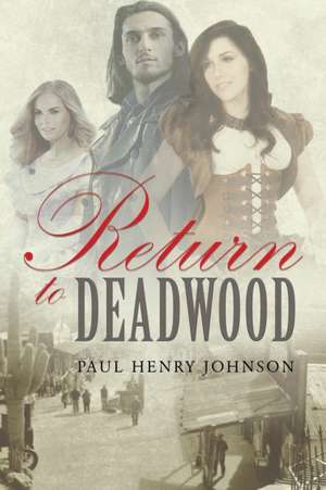 Return to Deadwood de Paul Henry Johnson