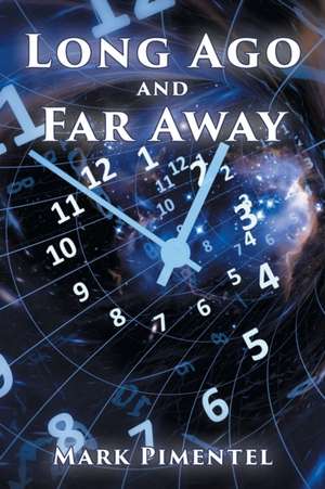 Long Ago and Far Away de Mark Pimentel