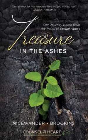 Treasure in the Ashes: Our Journey Home from the Ruins of Sexual Abuse de Sue Nicewander