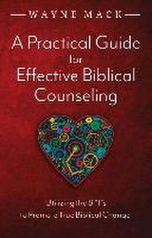 A Practical Guide for Effective Biblical Counseling de Wayne Mack