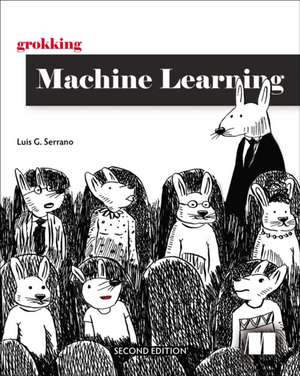 Grokking Machine Learning, Second Edition de Luis Serrano
