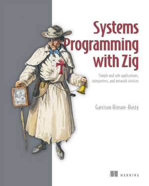 Systems Programming with Zig de Garrison Hinson-Hasty