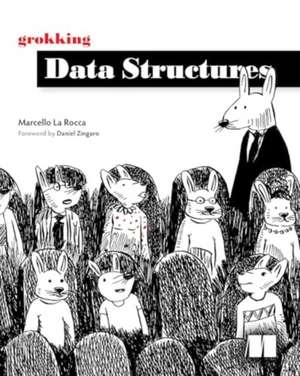 Grokking Data Structures de Marcello La Rocca