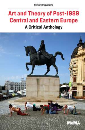 Art and Theory of Post–1989 Central and Eastern – A Critical Anthology de Ana Janevski