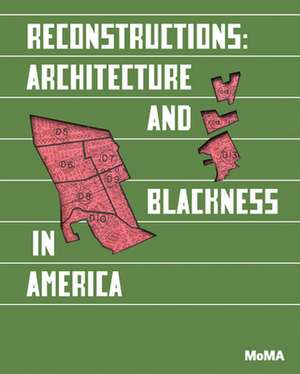 Reconstructions: Architecture and Blackness in America de Sean Anderson