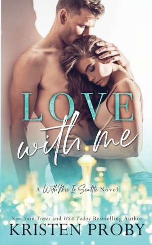 Love With Me de Kristen Proby