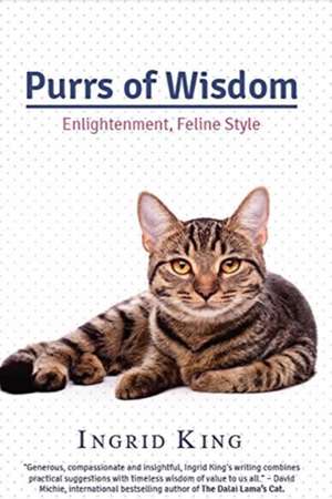 Purrs of Wisdom: Enlightenment, Feline Style de Ingrid King