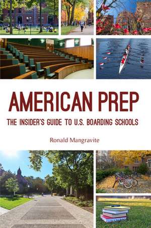 American Prep: The Insider's Guide to U.S. Boarding Schools de Ronald Mangravite