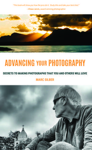 Advancing Your Photography de Marc Silber