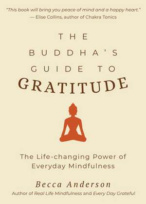 The Buddha's Guide to Gratitude de Becca Anderson