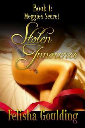 Meggie's Secret (Stolen Innocence Book 1) de Felisha Goulding