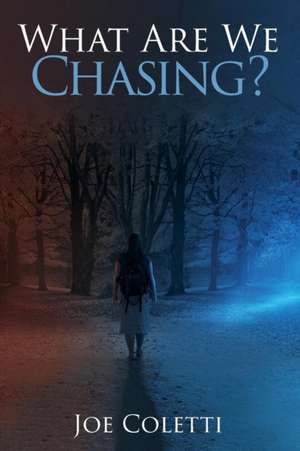 What Are We Chasing? de Joe Coletti