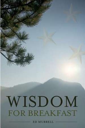 Wisdom for Breakfast de Ed Murrell