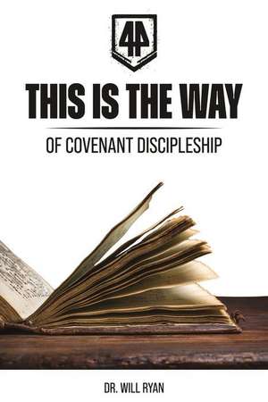 This Is the Way: Defining a Biblical Covenant Way of Life de Ryan Bensheimer