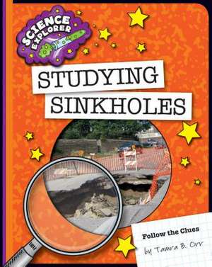 Studying Sinkholes de Tamra B. Orr