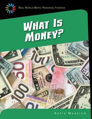 What Is Money? de Katie Marsico