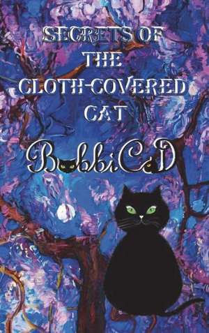 Secrets of the Cloth-Covered Cat de BobbiCat