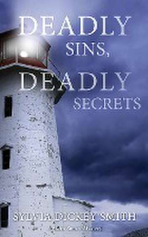 Deadly Sins, Deadly Secrets de Sylvia Dickey Smith