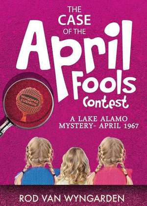 The Case of the April Fools Contest de Rod Van Wyngarden