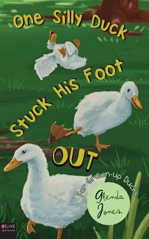 One Silly Duck Stuck His Foot Out de Glenda Jones