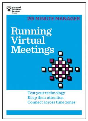 Running Virtual Meetings (HBR 20-Minute Manager Series) de Harvard Business Review